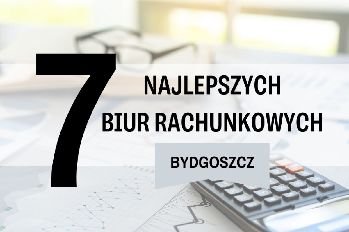 Jakie są najlepsze biura rachunkowe w Bydgoszczy?